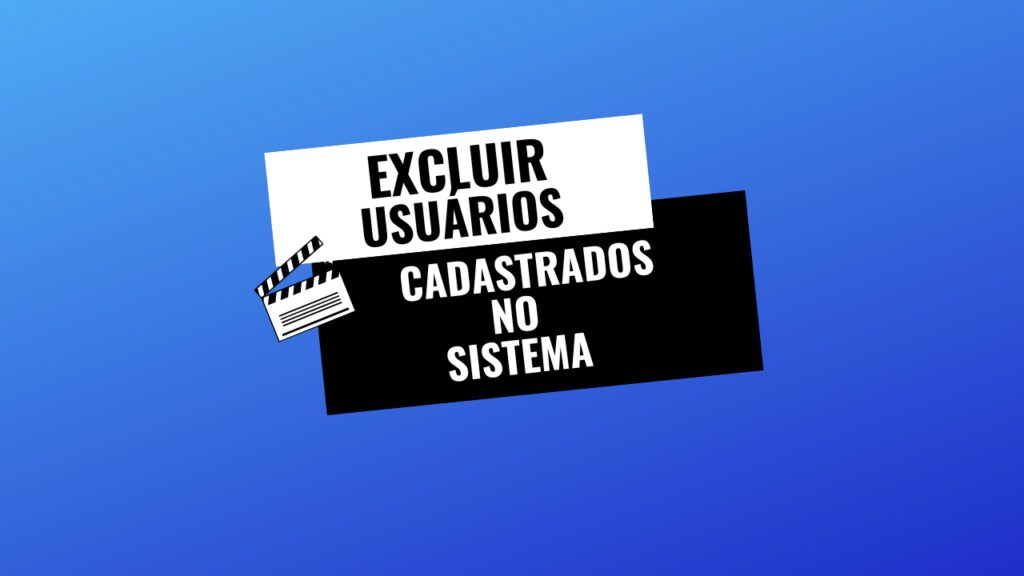 Excluir usuários cadastrados no sistema