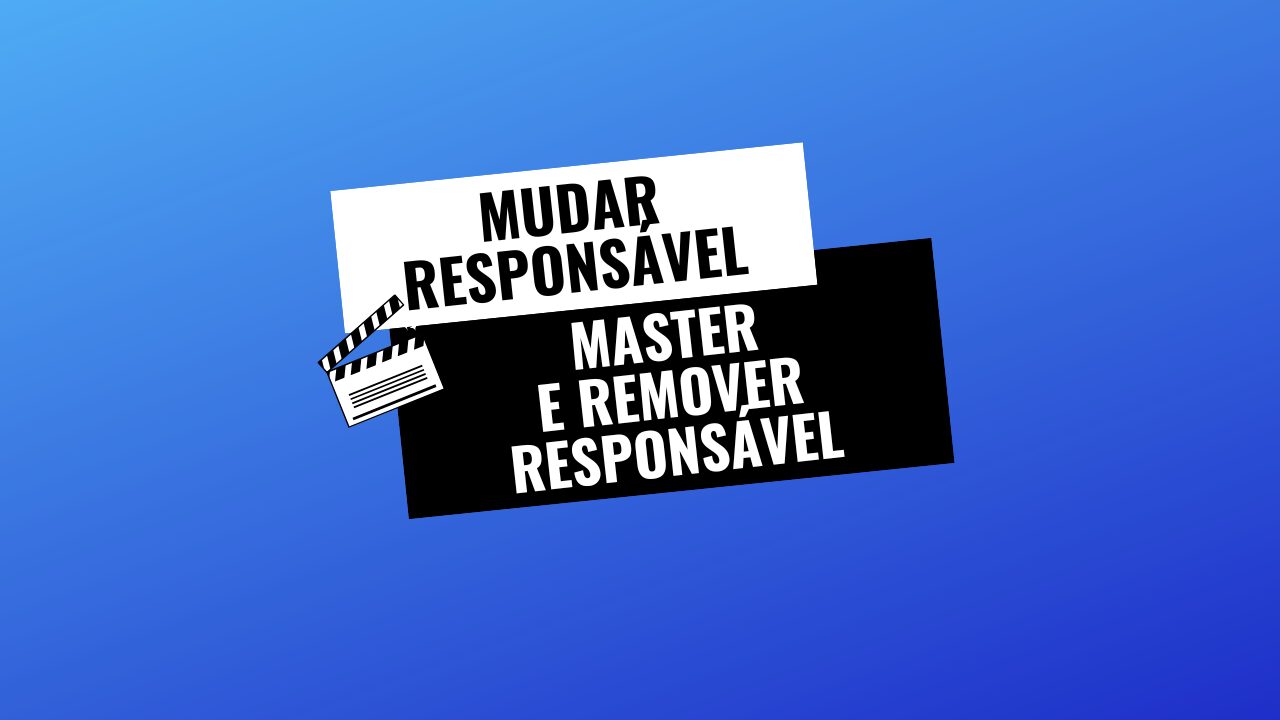 Mudar responsável master e remover responsável